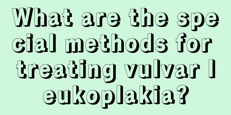 What are the special methods for treating vulvar leukoplakia?