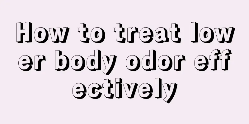 How to treat lower body odor effectively