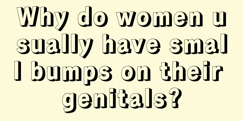 Why do women usually have small bumps on their genitals?