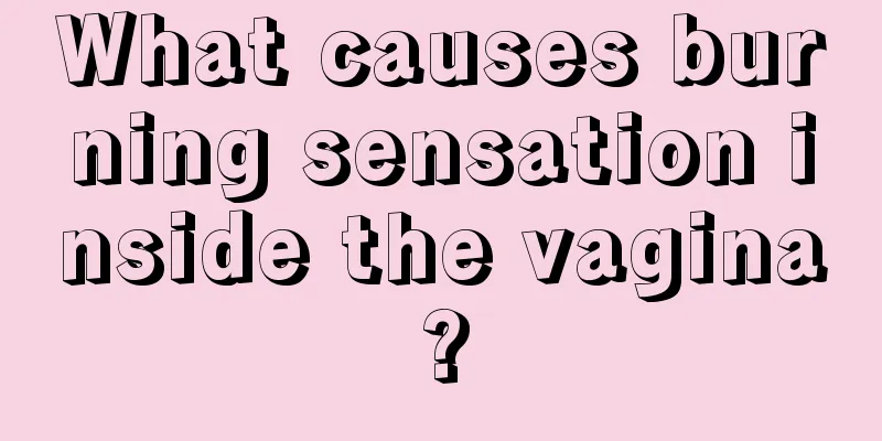 What causes burning sensation inside the vagina?