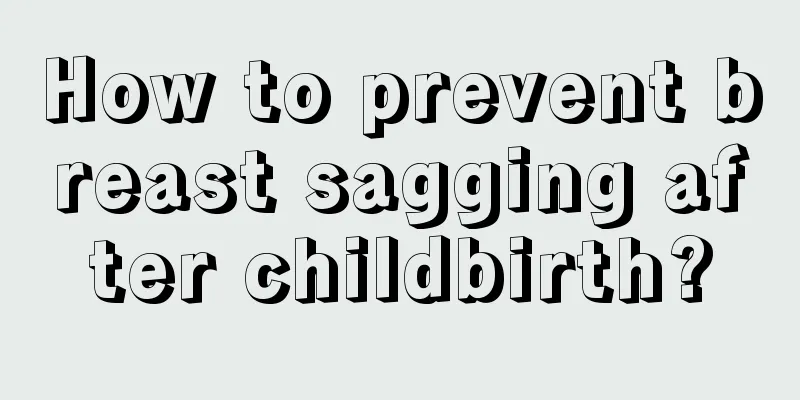 How to prevent breast sagging after childbirth?