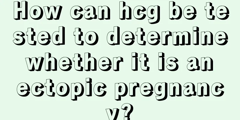 How can hcg be tested to determine whether it is an ectopic pregnancy?