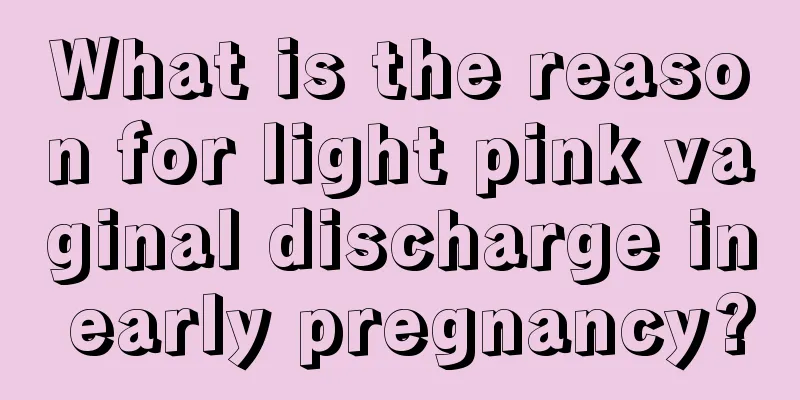 What is the reason for light pink vaginal discharge in early pregnancy?