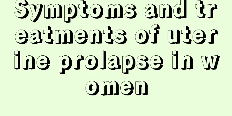 Symptoms and treatments of uterine prolapse in women