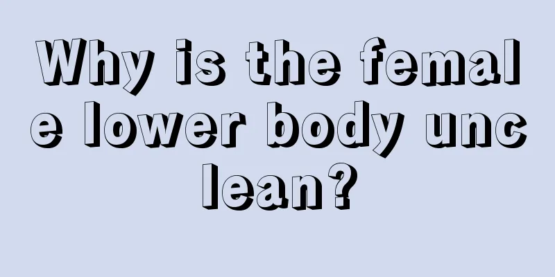 Why is the female lower body unclean?