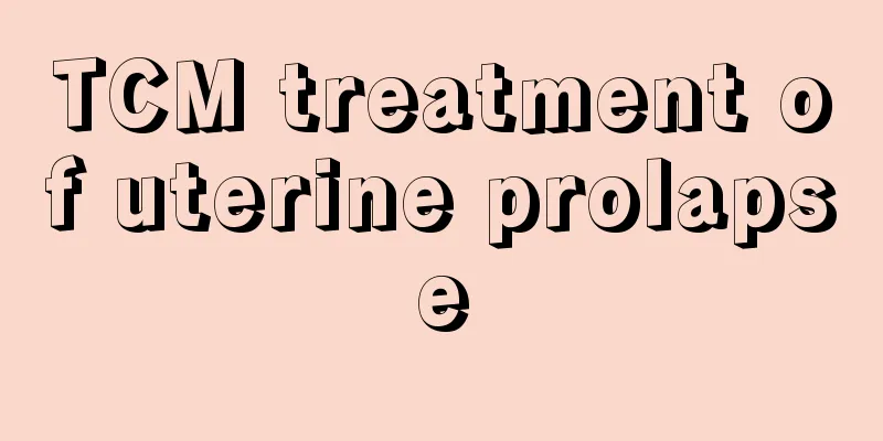 TCM treatment of uterine prolapse