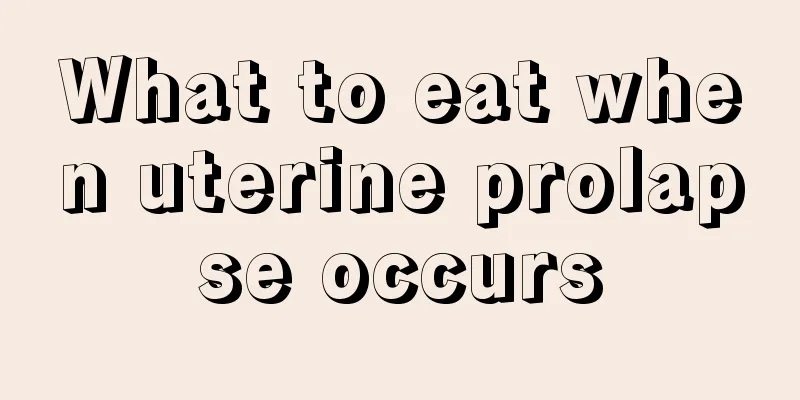 What to eat when uterine prolapse occurs