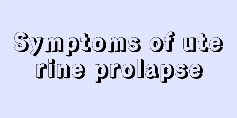 Symptoms of uterine prolapse