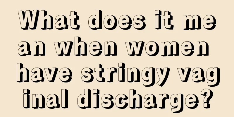 What does it mean when women have stringy vaginal discharge?