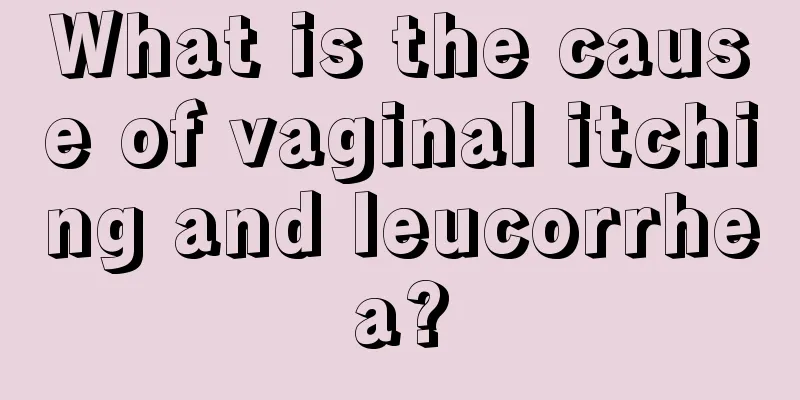 What is the cause of vaginal itching and leucorrhea?