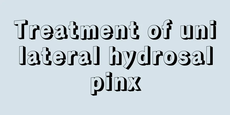 Treatment of unilateral hydrosalpinx