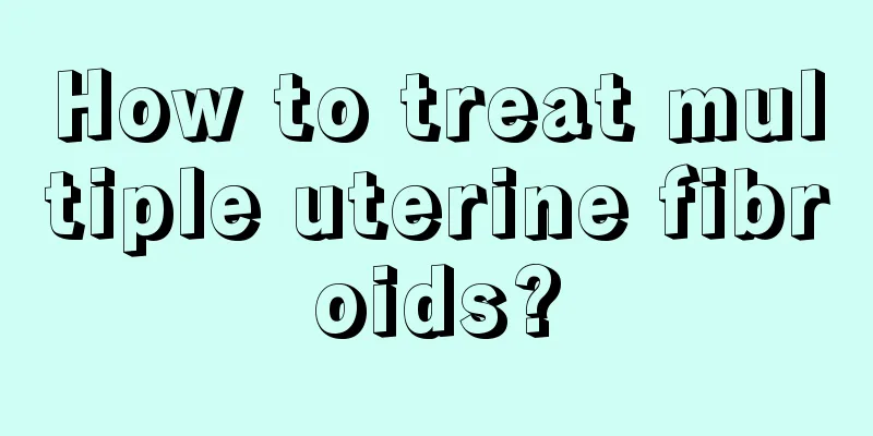 How to treat multiple uterine fibroids?