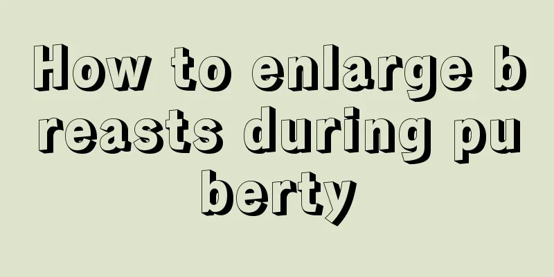 How to enlarge breasts during puberty