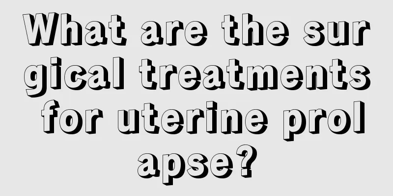 What are the surgical treatments for uterine prolapse?