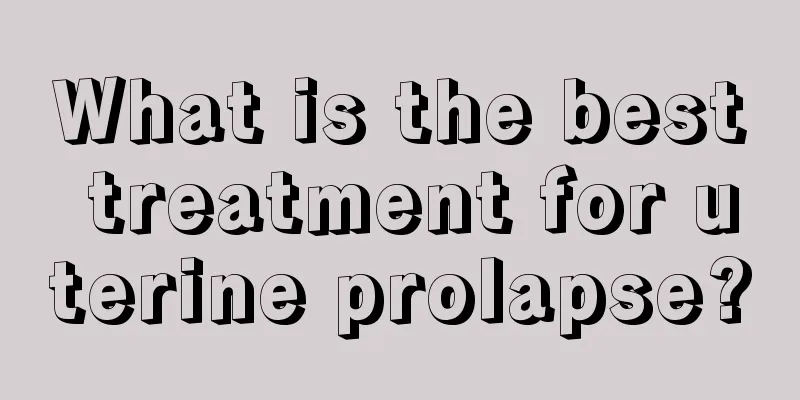 What is the best treatment for uterine prolapse?