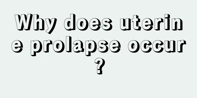 Why does uterine prolapse occur?