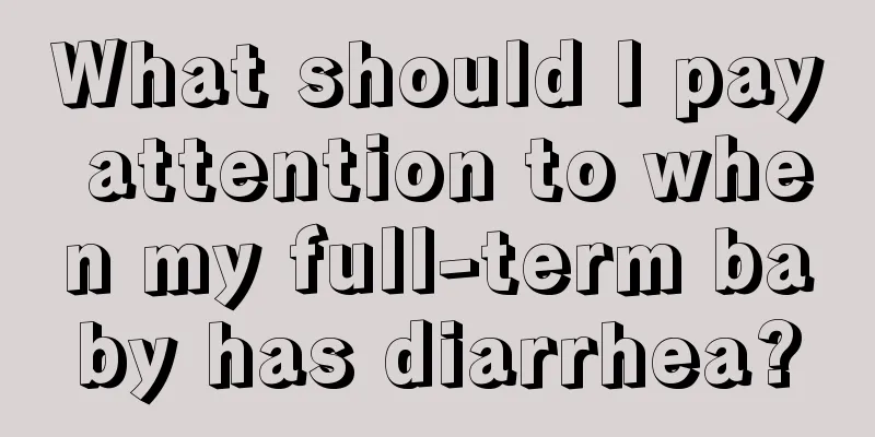 What should I pay attention to when my full-term baby has diarrhea?