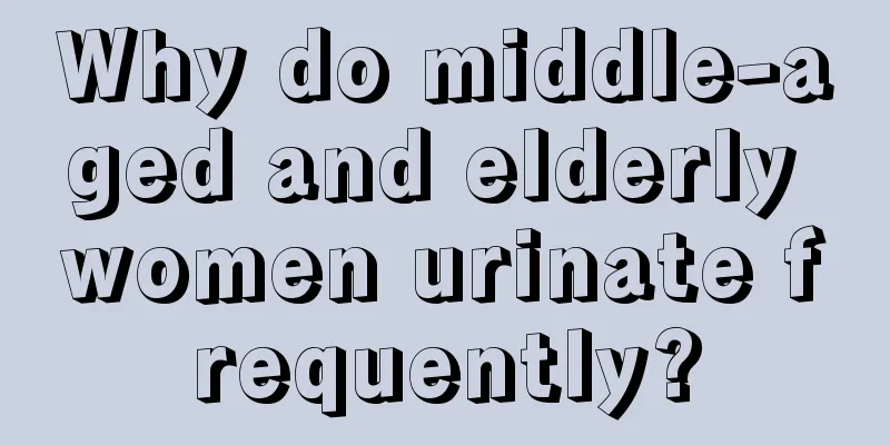 Why do middle-aged and elderly women urinate frequently?