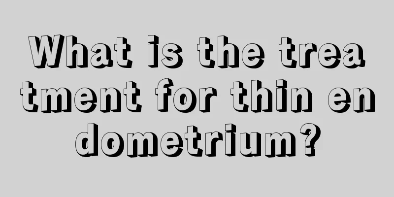 What is the treatment for thin endometrium?