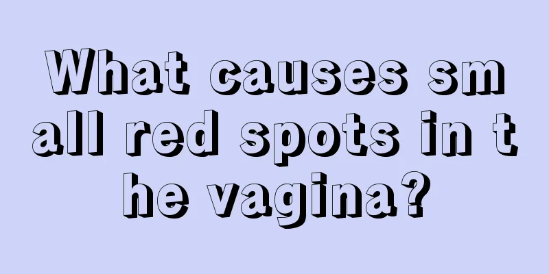 What causes small red spots in the vagina?