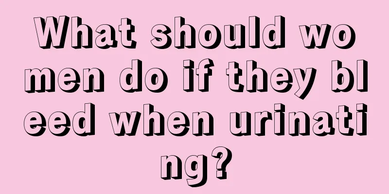 What should women do if they bleed when urinating?