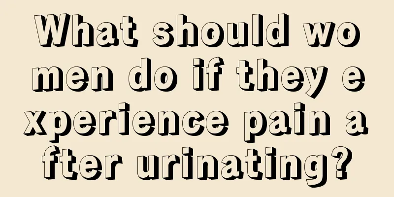 What should women do if they experience pain after urinating?