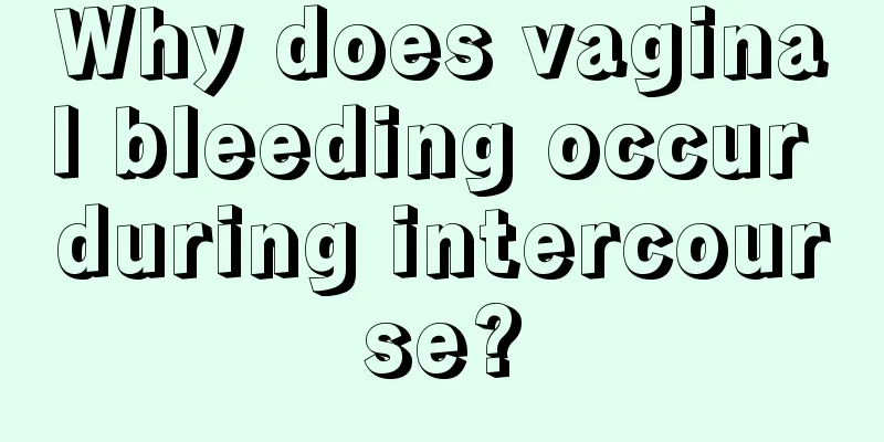 Why does vaginal bleeding occur during intercourse?