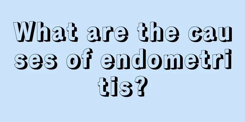 What are the causes of endometritis?