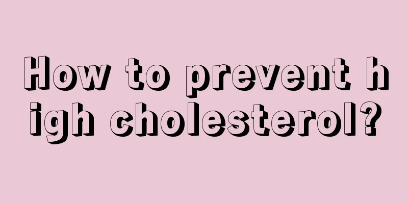 How to prevent high cholesterol?