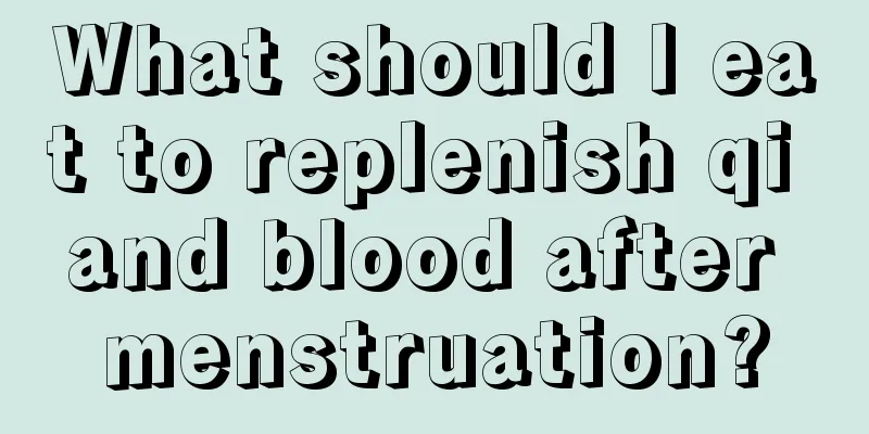 What should I eat to replenish qi and blood after menstruation?