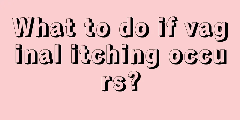 What to do if vaginal itching occurs?