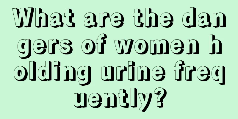 What are the dangers of women holding urine frequently?