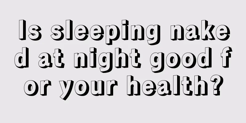 Is sleeping naked at night good for your health?