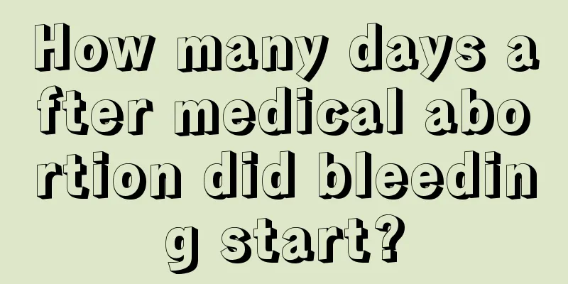 How many days after medical abortion did bleeding start?