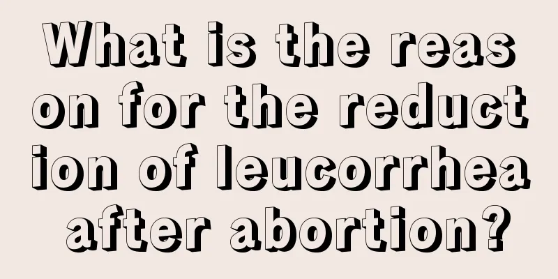 What is the reason for the reduction of leucorrhea after abortion?