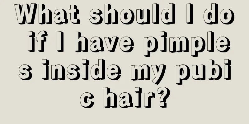 What should I do if I have pimples inside my pubic hair?