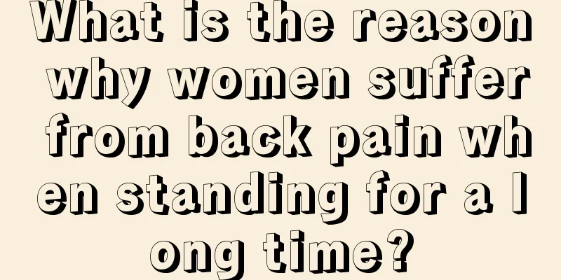 What is the reason why women suffer from back pain when standing for a long time?