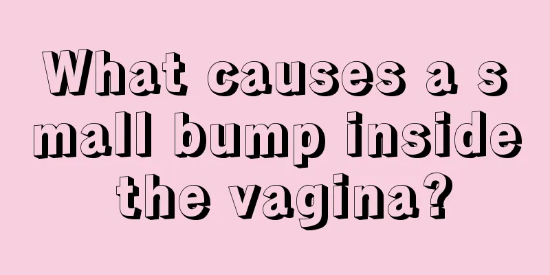 What causes a small bump inside the vagina?