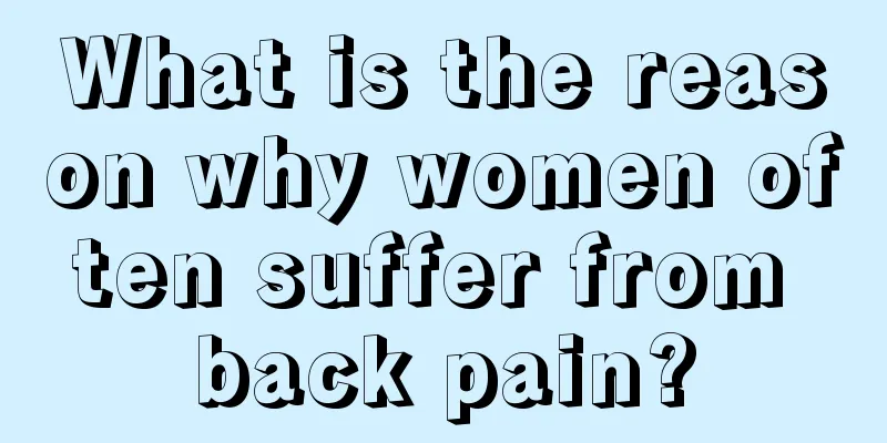 What is the reason why women often suffer from back pain?