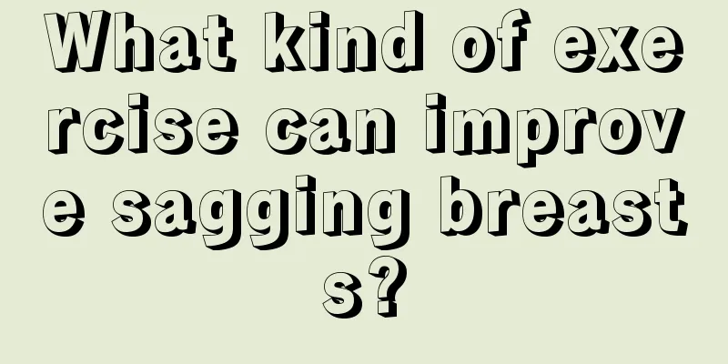 What kind of exercise can improve sagging breasts?