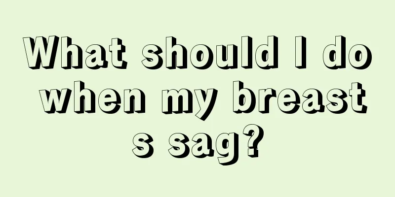 What should I do when my breasts sag?