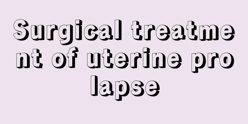 Surgical treatment of uterine prolapse