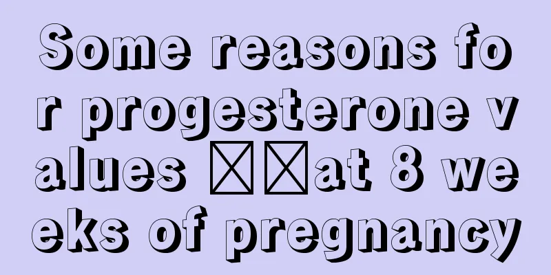 Some reasons for progesterone values ​​at 8 weeks of pregnancy