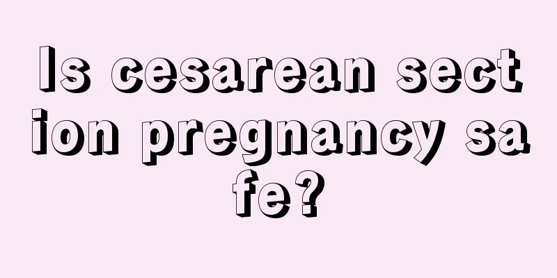 Is cesarean section pregnancy safe?