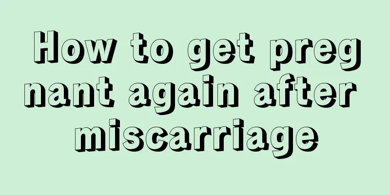 How to get pregnant again after miscarriage