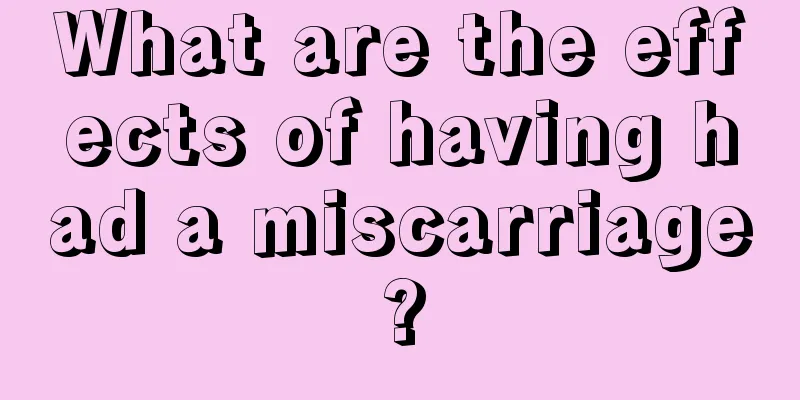 What are the effects of having had a miscarriage?