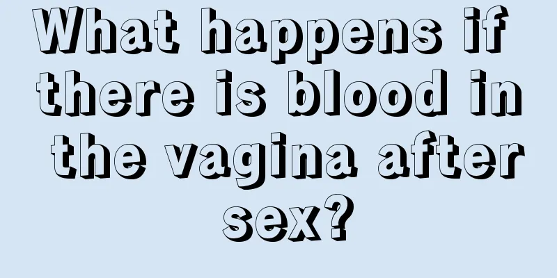 What happens if there is blood in the vagina after sex?