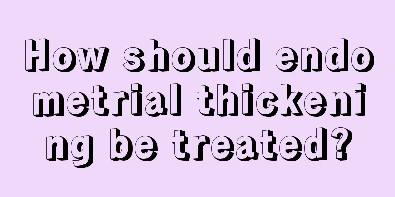 How should endometrial thickening be treated?