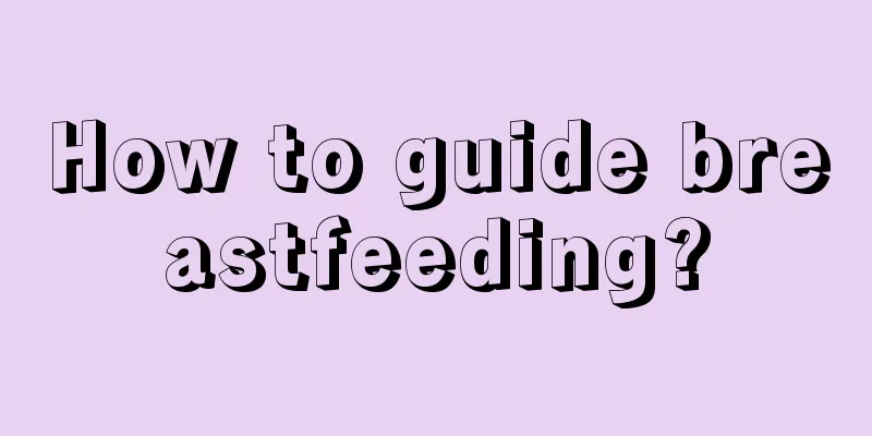 How to guide breastfeeding?