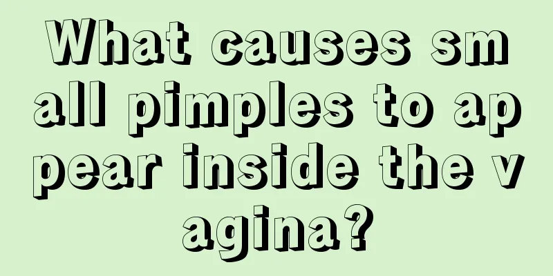 What causes small pimples to appear inside the vagina?